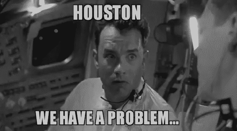 Meme: Houston, we have a problem